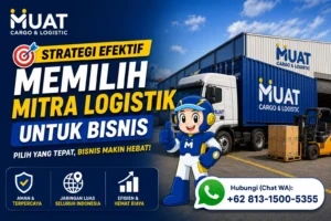 Strategi Efektif Memilih Mitra Logistik untuk Bisnis