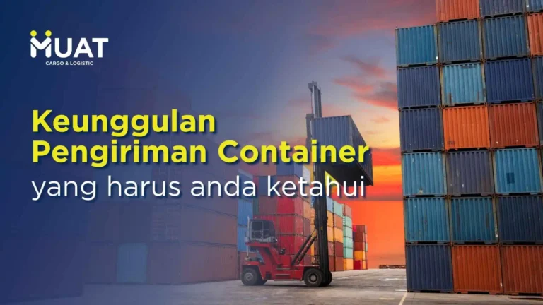 keunggulan pengiriman container