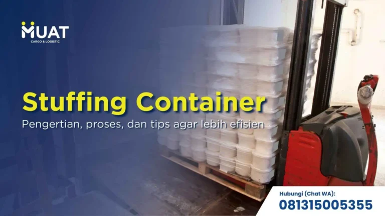 stuffing container: pengertian, proses dan tips agar lebih efisien
