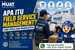 Apa Itu Field Service Management? Cara Kerja dan Manfaatnya